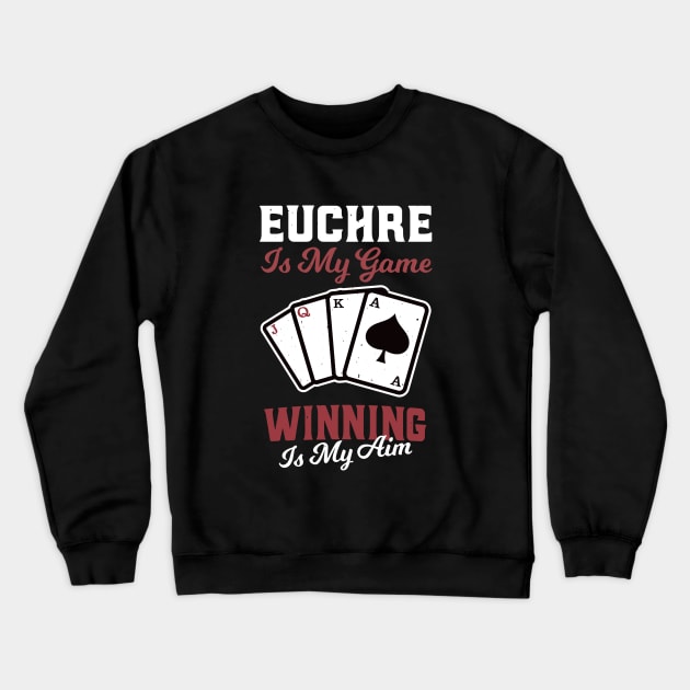 Euchre Is My Game Winning Card Player Crewneck Sweatshirt by Foxxy Merch